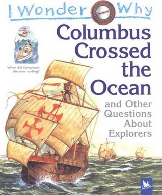  Columbus Crossed The Ocean and Other Questions About Explorers