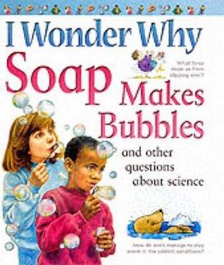 Soap Makes Bubbles and Other Questions About Science
