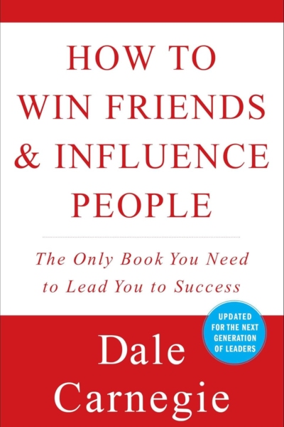 How To Win Friends And Influence People by Dale Carnegie